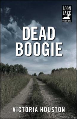 Dead Boogie (A Loon Lake Mystery #7) By Victoria Houston Cover Image