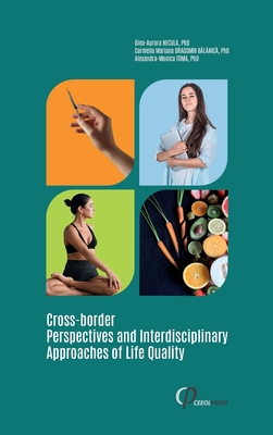 Cross-border Perspectives and Interdisciplinary Approaches of Life Quality By Gina-Aurora Necula (Editor), Carmelia Mariana Dragomir Balanica (Editor), Alexandra-Monica Toma (Editor) Cover Image