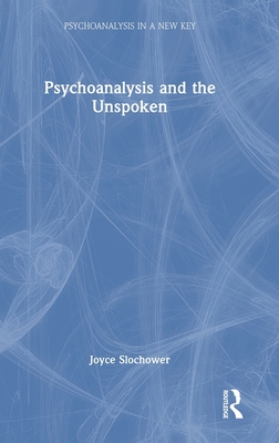 Psychoanalysis and the Unspoken (Psychoanalysis in a New Key Book)