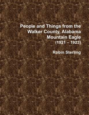 People and Things from the Walker County, Alabama Mountain Eagle 1921 - 1923 Cover Image