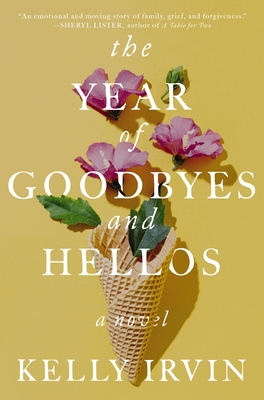The Year of Goodbyes and Hellos By Kelly Irvin Cover Image