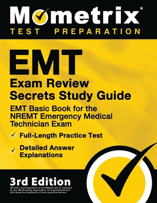 EMT Exam Review Secrets Study Guide - EMT Basic Book for the NREMT Emergency Medical Technician Exam, Full-Length Practice Test, Detailed Answer Expla Cover Image