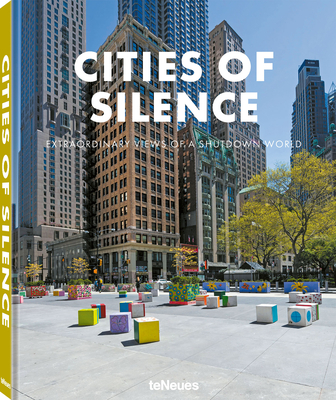 Cities of Silence: Extraordinary Views of a Shutdown World By Teneues (Editor) Cover Image
