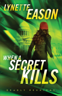 When a Secret Kills (Deadly Reunions) By Lynette Eason Cover Image