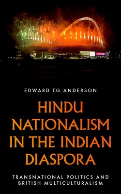 Hindu Nationalism in the Indian Diaspora: Transnational Politics and British Multiculturalism Cover Image