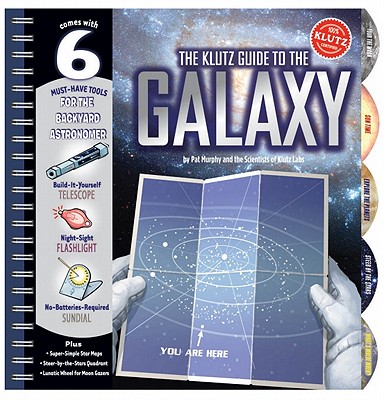 The Klutz Guide to the Galaxy [With Build-It-Yourself Telescope, Sundial and Flashlight] By Pat Murphy, Scientists of Klutz Labs Cover Image