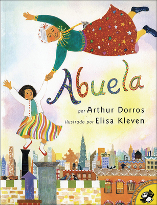 Abuela (Spanish) By Arthur Dorros, Elisa Kleven (Illustrator), Sandra Marulanda Dorros (Translator) Cover Image