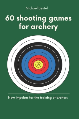 60 shooting games for archery: New impulses for the training of archers Cover Image