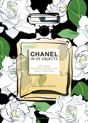 Chanel in 55 Objects: The Iconic Designer Through Her Finest Creations By Emma Baxter-Wright Cover Image