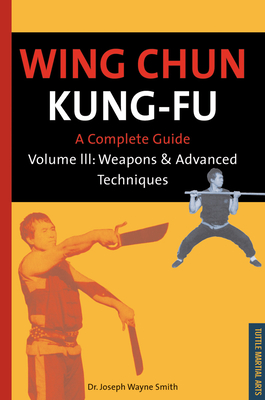 Wing Chun Kung-Fu Volume 3: Weapons & Advanced Techniques (Chinese Martial Arts Library #3) Cover Image