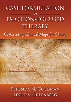 Case Formulation in Emotion-Focused Therapy: Co-Creating Clinical Maps for Change Cover Image