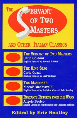 The Servant of Two Masters: And Other Italian Classics (Applause Books) By Eric Bentley Cover Image