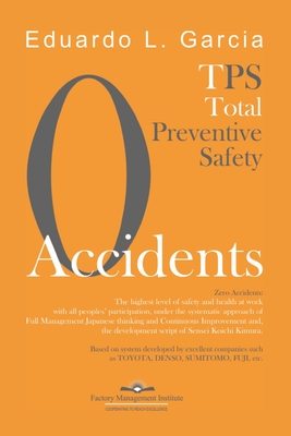 Zero Accidents: Total Preventive Safety (The Factory Management Enclyclopedia #3)