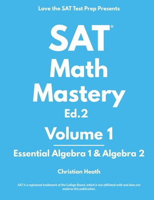 SAT Math Mastery: Essential Algebra 1 & Algebra 2 By Christian Heath Cover Image