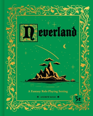 Neverland: A Fantasy Role-Playing Setting By Andrew Kolb Cover Image