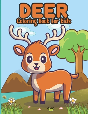 Deer Coloring Book For Kids: Deer coloring book for Kids with deer's, Deer and Elk Coloring Books For Kids, Teens, Toddlers and More Cover Image
