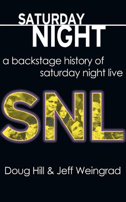 Saturday Night: A Backstage History of Saturday Night Live Cover Image