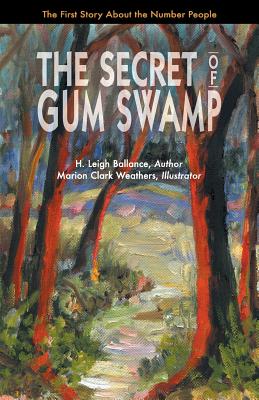 The Secret of Gum Swamp By H. Leigh Ballance, Marion Clark Weathers (Illustrator) Cover Image