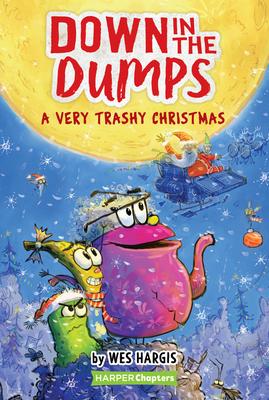 Down in the Dumps #3: A Very Trashy Christmas: A Christmas Holiday Book for Kids Cover Image