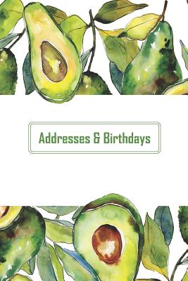 Addresses & Birthdays: Watercolor Avocados Cover Image