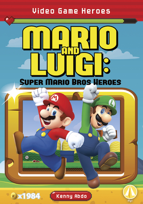 Mario and Luigi: Super Mario Bros Heroes By Kenny Abdo Cover Image