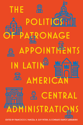 The Politics of Patronage Appointments in Latin American Central Administrations (Pitt Latin American Series) Cover Image