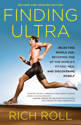 Finding Ultra, Revised and Updated Edition: Rejecting Middle Age, Becoming One of the World's Fittest Men, and Discovering Myself cover