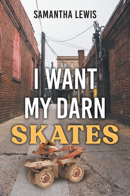I Want My Darn Skates: Second Edition Cover Image