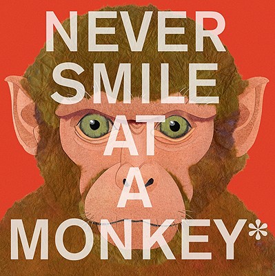 Cover Image for Never Smile at a Monkey: And 17 Other Important Things to Remember