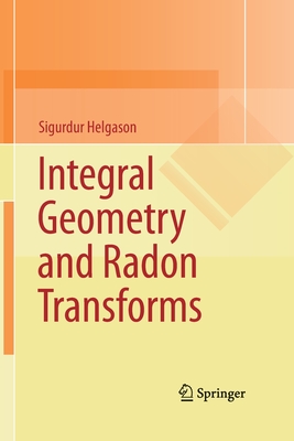 Integral Geometry and Radon Transforms By Sigurdur Helgason Cover Image