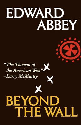 Beyond the Wall: Essays from the Outside By Edward Abbey Cover Image