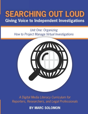 Searching Out Loud - Unit One: Organizing -- How to Project Manage Virtual Investigations Cover Image