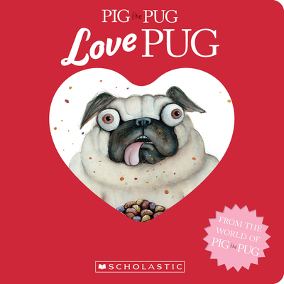 Pig the Pug: Love Pug By Aaron Blabey, Aaron Blabey (Illustrator) Cover Image