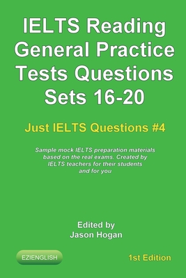 IELTS Reading. General Practice Tests Questions Sets 16-20. Sample mock IELTS preparation materials based on the real exams: Created by IELTS teachers Cover Image