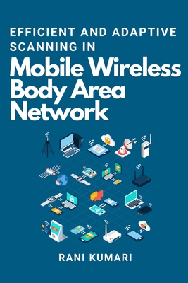 Efficient and Adaptive Scanning in Mobile Wireless Body Area Network Cover Image