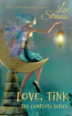Love, Tink: the Complete Series By Lee Strauss Cover Image