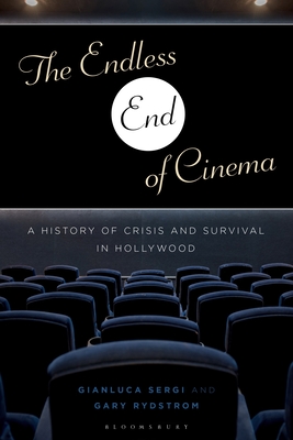 The Endless End of Cinema: A History of Crisis and Survival in ...