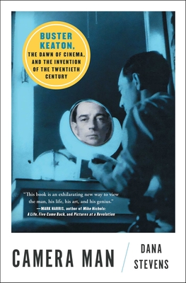 Camera Man: Buster Keaton, the Dawn of Cinema, and the Invention of the Twentieth Century Cover Image