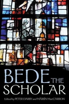 Bede the Scholar By Peter Darby (Editor), Máirín Maccarron (Editor) Cover Image