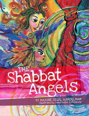 The Shabbat Angels By Maxine Segal Handelman, Joani Keller Rothenberg (Illustrator) Cover Image