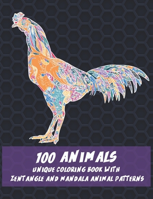 100 Animals - Unique Coloring Book with Zentangle and Mandala Animal Patterns