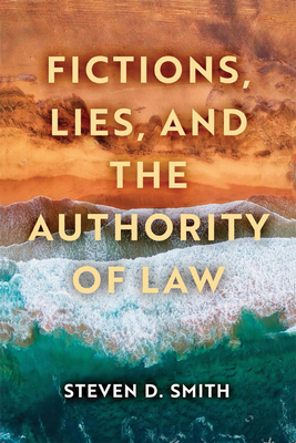 Fictions, Lies, and the Authority of Law (Catholic Ideas for a Secular World) Cover Image