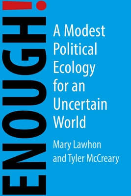 Enough!: A Modest Political Ecology for an Uncertain Future Cover Image