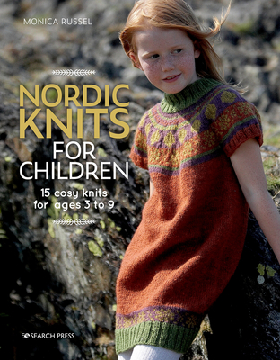 Nordic Knits for Children: 15 cosy knits for ages 3 to 9 By Monica Russel Cover Image