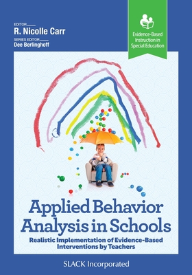 Applied Behavior Analysis in Schools: Realistic Implementation of Evidence-Based Interventions by Teachers Cover Image