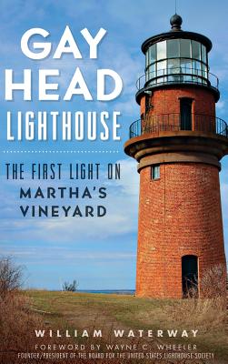 Gay Head Lighthouse: The First Light on Martha's Vineyard By William Waterway, Wayne C. Wheeler (Foreword by) Cover Image