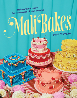 Mali Bakes: Make and decorate the retro cakes of your dreams By Patti Chimkire Cover Image