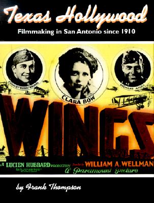 Texas Hollywood: Filmmaking in San Antonio Since 1910 Cover Image