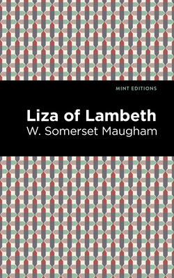 Liza of Lambeth By W. Somerset Maugham, Mint Editions (Contribution by) Cover Image