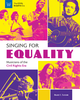 Singing for Equality: Musicians of the Civil Rights Era By Diane C. Taylor Cover Image